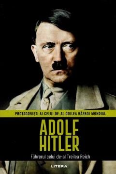 Adolf Hitler. Fuhrerul celui de-al Treilea Reich