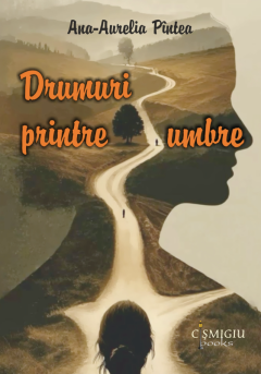 Drumuri printre umbre