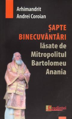 Sapte binecuvantari lasate de Mitropolitul Bartolomeu Anania