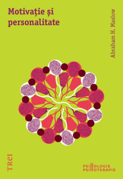 Motivație și personalitate &mdash; Abraham H. Maslow