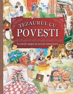 Tezaurul cu povesti. O colectie magica de povesti nemuritoare