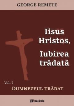 Iisus Hristos, iubirea tradata