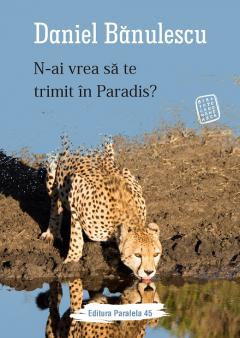 N-ai vrea sa te trimit in Paradis?