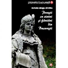 Povesti cu statui si fantani din Bucuresti Victoria Dragu Dimitriu