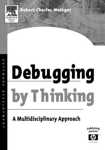 Debugging by Thinking - Hewlett-Packard Company) Robert Charles (High ...