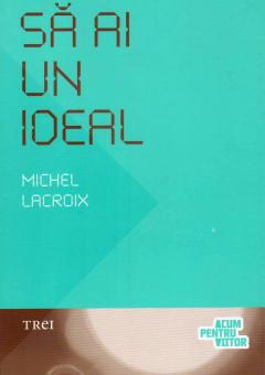 Sa ai un ideal