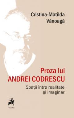 Proza lui Andrei Codrescu. Spatii intre realitate si imaginar