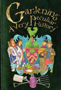 Gardening, A Very Peculiar History