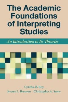 Academic Foundations of Interpreting Studies - An Introduction to Its Theories
