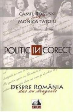 Politic (in)corect. Despre Romania cu dragoste