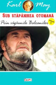 Prin vagaunile Balcanilor (Sub stapanirea otomana vol. IV)