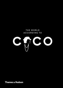 World According to Coco - The Wit and Wisdom of Coco Chanel