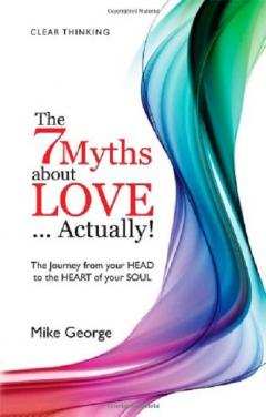Coperta cărții The 7 Myths About Love...Actually!