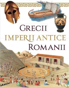Grecii si Romanii. Imperii antice