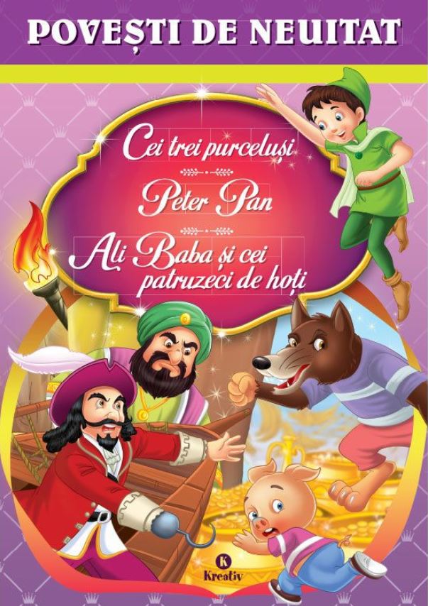 Cei trei purcelusi, Peter Pan, Ali Baba si cei patruzeci de hoti