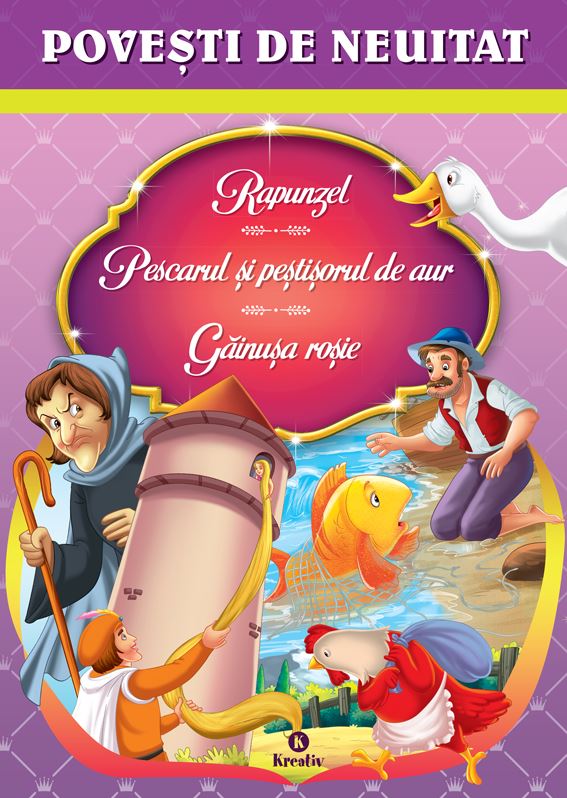 Povesti de neuitat: Rapunzel, Pescarul si pestisorul de aur, Gainusa rosie