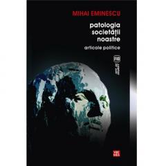 Patologia societatii noastre. Articole politice 