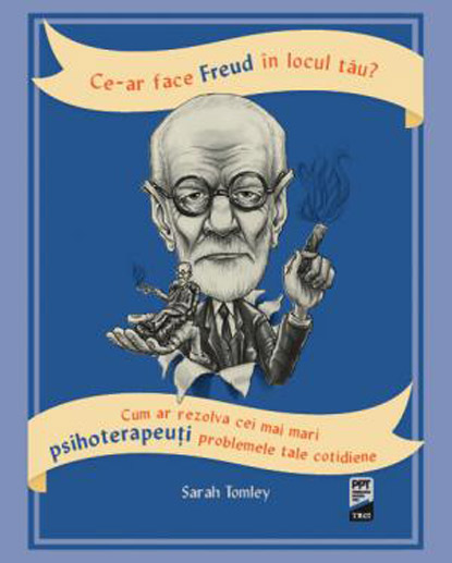 Ce-ar face Freud in locul tau?