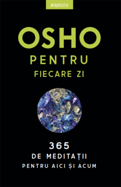 Osho pentru fiecare zi. 365 de meditatii pentru aici si acum