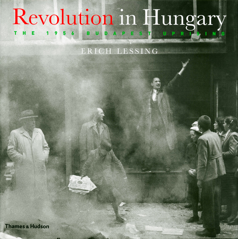  Erich Lessing – Revolution in Hungary