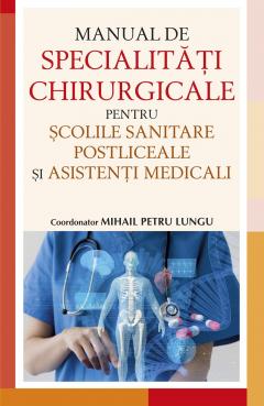 Manual de specialitati chirurgicale pentru scolile sanitare postliceale si asistenti medicali