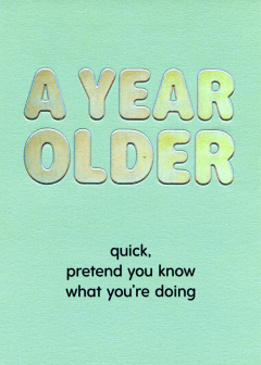Felicitare - A Year Older. Quick, Pretend