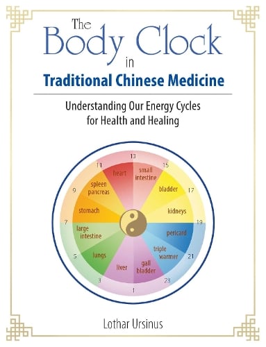 Body Clock in Traditional Chinese Medicine - Lothar Ursinus