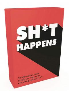 Sh*t Happens: 52 Cards of Upbeat Quotes and No-Nonsense Statements