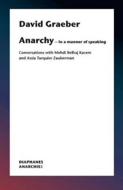 What is Anarchism? - Conversations with Mehdi Belhaj Kacem and Assia Turquier-Zauberman