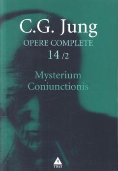 Mysterium Coniunctionis 2. Cercetari asupra separarii si unirii contrastelor sufletesti in alchimie