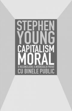 Capitalism moral - O reconciliere a interesului privat cu binele public  