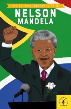 Extraordinary Life of Nelson Mandela