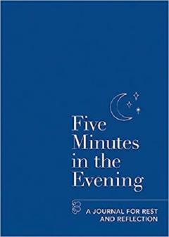 Five Minutes in the Evening. A Journal for Rest and Reflection