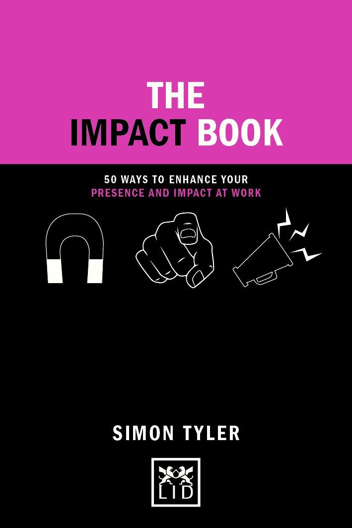 The Impact Book: 50 ways to enhance your presence and impact at work