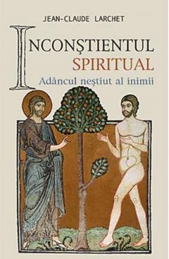 Inconstientul spiritual sau Adancul nestiut al inimii 