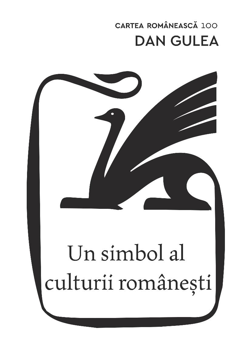 rope Distill Collision course Cartea Romaneasca 100. Un simbol al culturii romanesti - Dan Gulea