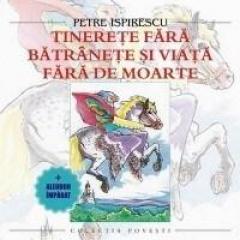 Tinerete Fara Batranete Si Viata Fara De Moarte