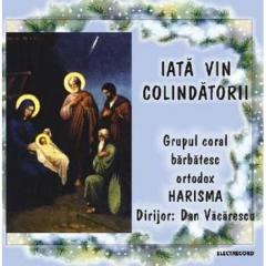 Grupul Coral Barbatesc Harisma - Iata vin colindatori 