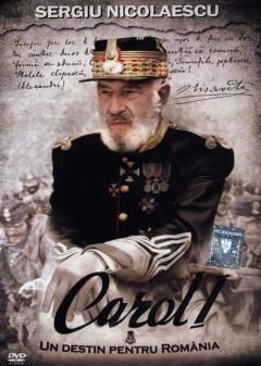 Carol I. Un destin pentru Romania