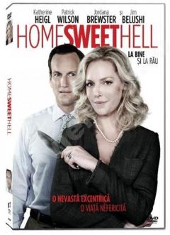 La bine si la rau / Home Sweet Hell