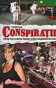 Conspiratii. Cele mai mari comploturi, intelegeri secrete si musamalizari din istorie