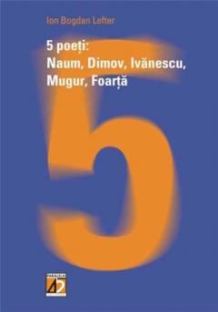 5 Poeti: Naum, Dimov, Ivanescu, Mugur, Foarta