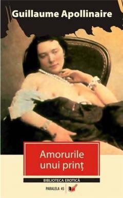 Amorurile unui print Ed. a II-a Guillaume Apollinaire