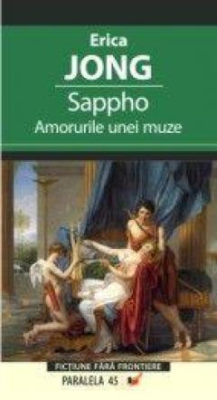 Sappho. Amorurile Unei Muze Erica Jong
