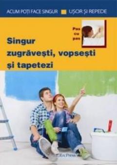 Singur zugravesti, vopsesti si tapetezi 