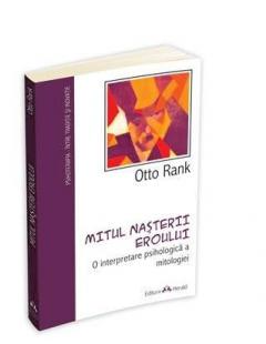 Mitul nasterii Eroului. O interpretare psihologica a mitologiei