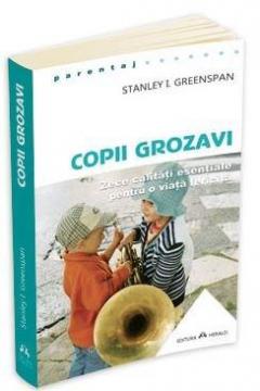 Copii grozavi - Zece calitati esentiale pentru o viata fericita Stanley I. Greenspan