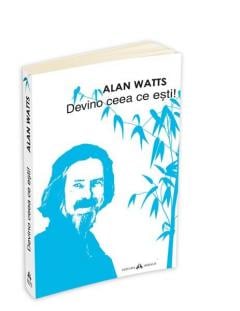 Devino ceea ce esti Alan Watts
