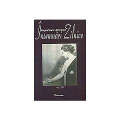 Insemnari Zilnice Vol.3 Regina Maria a Romaniei