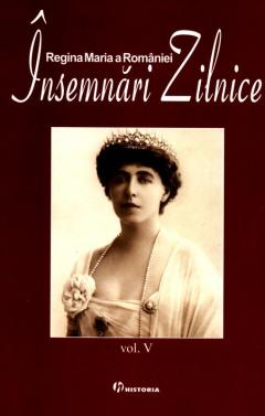 Insemnari zilnice - Maria Regina Romaniei, vol. 5